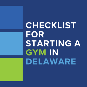 Click here for a check list on starting a gym in Delaware